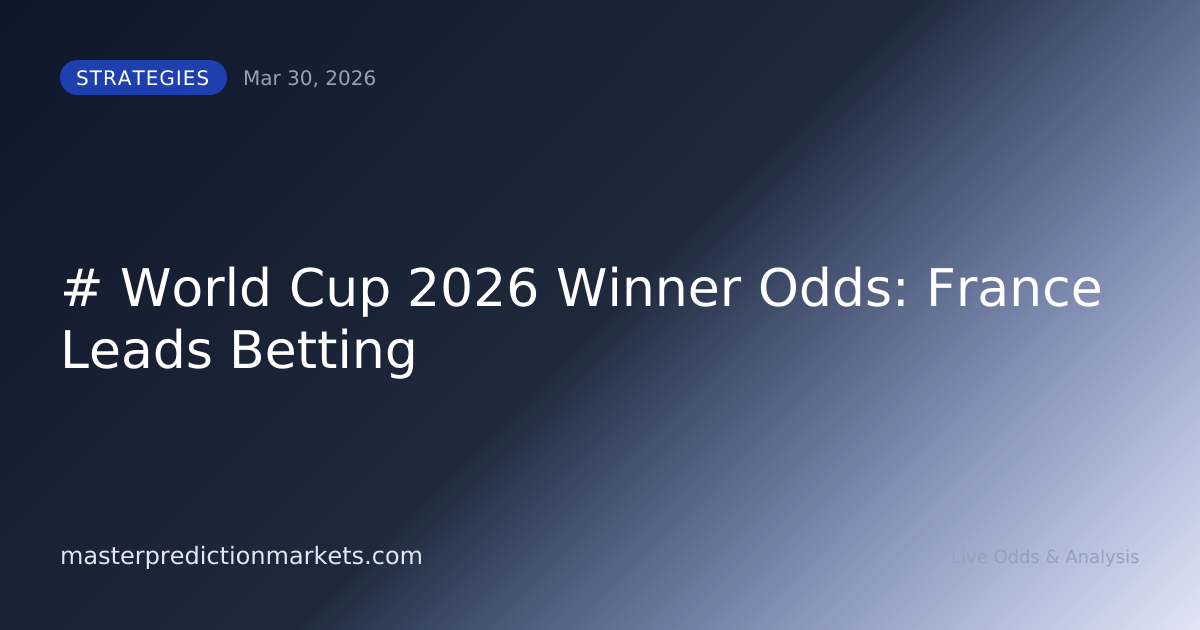 #  World Cup 2026 Winner Odds: France Leads Betting