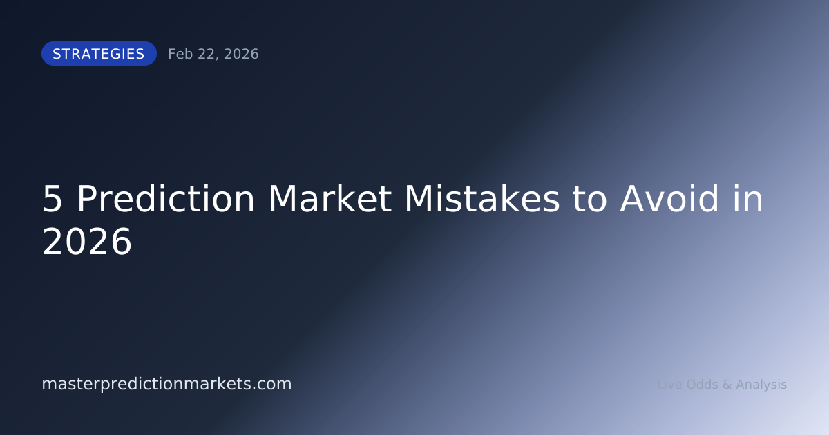 5 Prediction Market Mistakes to Avoid in 2026