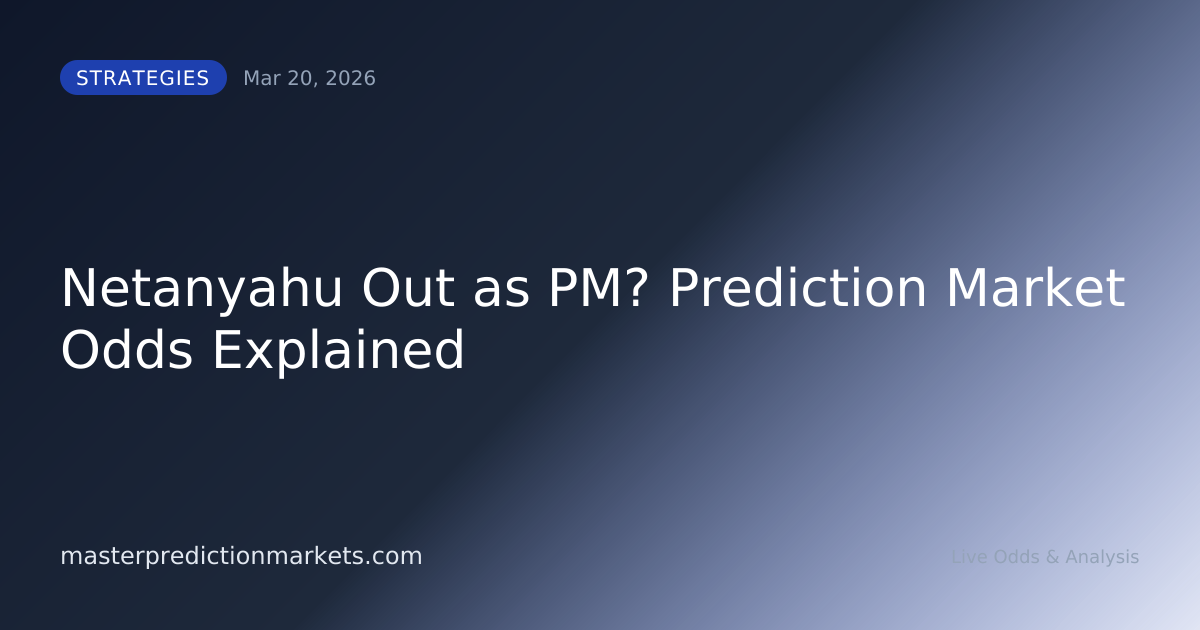Netanyahu Out as PM? Prediction Market Odds Explained