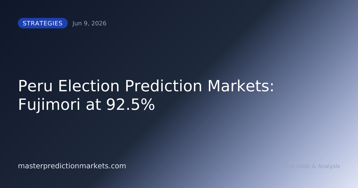 Peru Election Prediction Markets: Fujimori at 92.5%