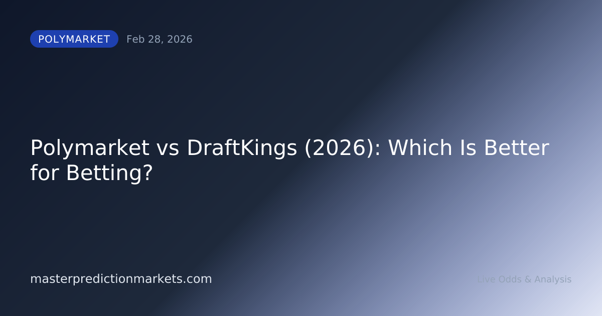 Polymarket vs DraftKings (2026): Which Is Better for Betting?